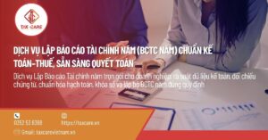 DỊCH VỤ LẬP BÁO CÁO TÀI CHÍNH NĂM (BCTC NĂM) CHUẨN KẾ TOÁN–THUẾ, SẴN SÀNG QUYẾT TOÁN