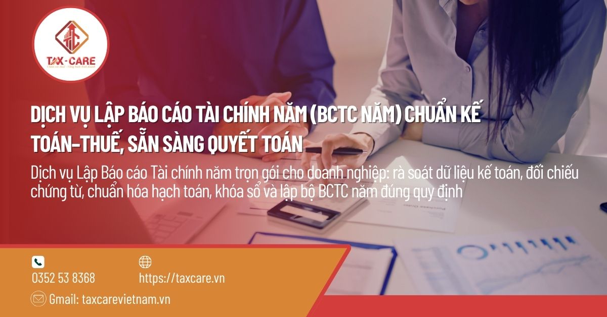 DỊCH VỤ LẬP BÁO CÁO TÀI CHÍNH NĂM (BCTC NĂM) CHUẨN KẾ TOÁN–THUẾ, SẴN SÀNG QUYẾT TOÁN