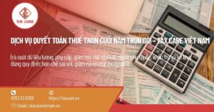 DỊCH VỤ QUYẾT TOÁN THUẾ TNDN CUỐI NĂM TRỌN GÓI – TAX CARE VIỆT NAM