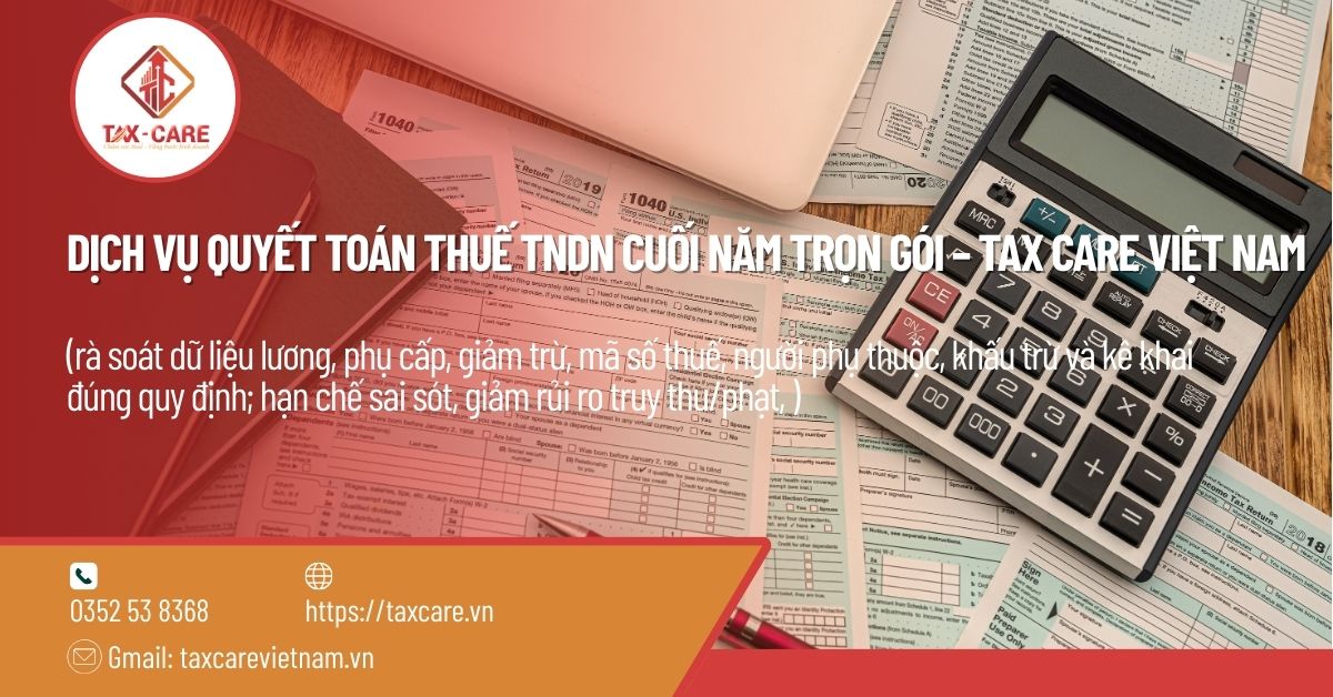 DỊCH VỤ QUYẾT TOÁN THUẾ TNDN CUỐI NĂM TRỌN GÓI – TAX CARE VIỆT NAM