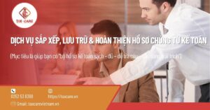 DỊCH VỤ SẮP XẾP, LƯU TRỮ & HOÀN THIỆN HỒ SƠ CHỨNG TỪ KẾ TOÁN