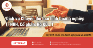 Dịch vụ Chuyển đổi loại hình Doanh nghiệp (TNHH, Cổ phần, Hộ KD…)
