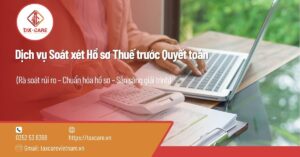 Dịch vụ Soát xét Hồ sơ Thuế trước Quyết toán