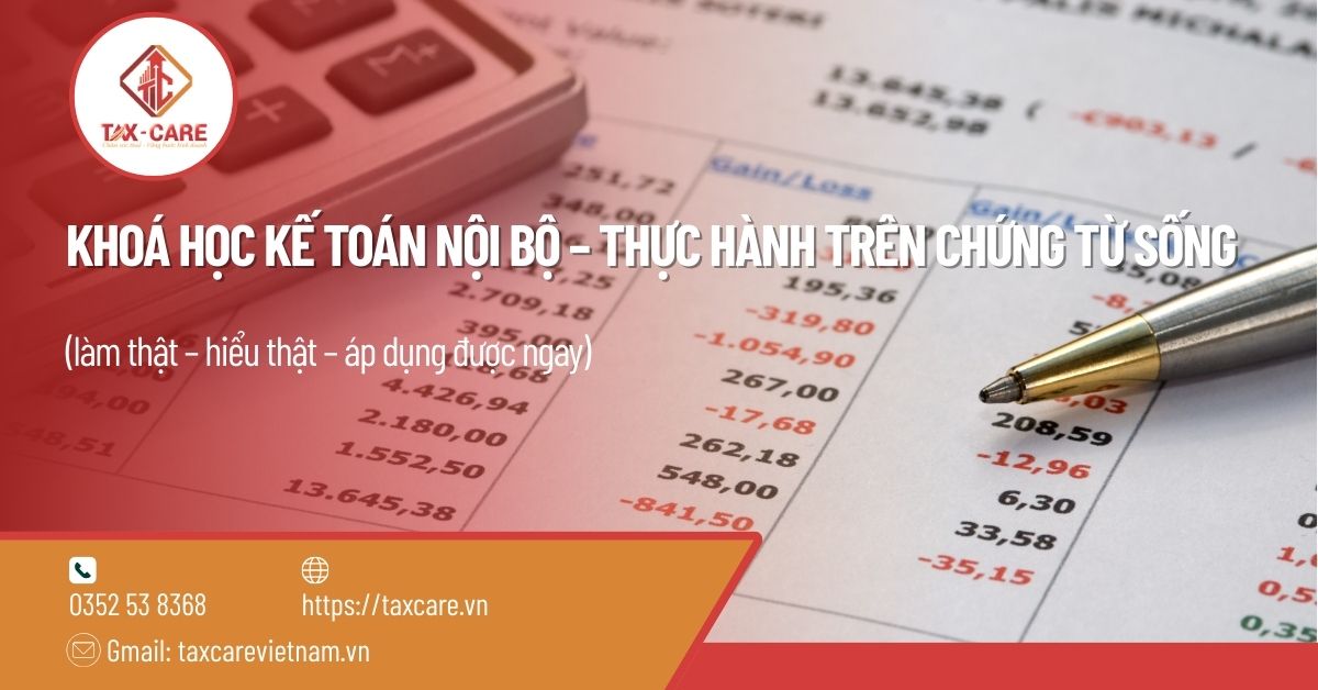 KHOÁ HỌC KẾ TOÁN NỘI BỘ – THỰC HÀNH TRÊN CHỨNG TỪ SỐNG
