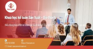 Khoá học kế toán Sản Xuất – Giá thành