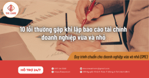 10 lỗi thường gặp khi lập báo cáo tài chính doanh nghiệp vừa và nhỏ