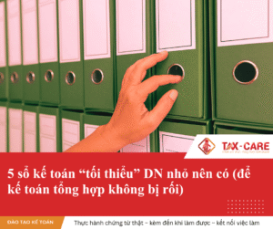 5 sổ kế toán tối thiểu doanh nghiệp nhỏ nên có để kế toán tổng hợp không bị rối