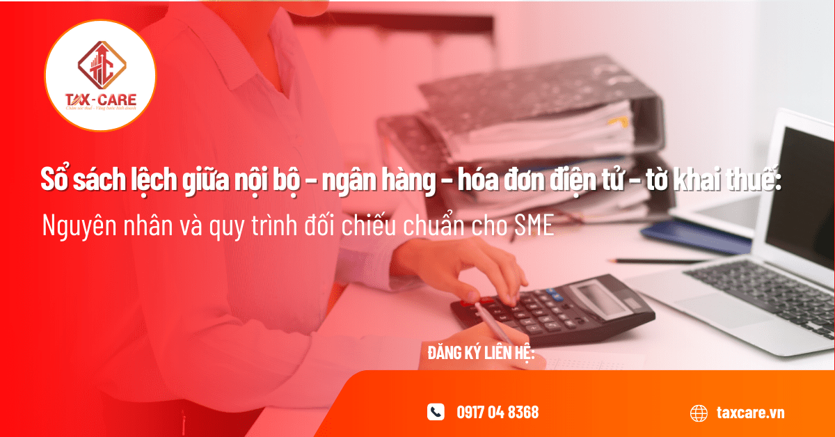 Sổ sách lệch giữa nội bộ – ngân hàng – hóa đơn điện tử – tờ khai thuế là lỗi phổ biến khiến doanh nghiệp bị truy thu, phạt chậm nộp.