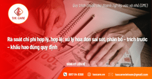 Rà soát chi phí hợp lý, hợp lệ: xử lý hóa đơn sai sót, phân bổ – trích trước – khấu hao đúng quy định