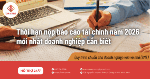 Thời hạn nộp báo cáo tài chính năm 2026 là vấn đề doanh nghiệp cần đặc biệt lưu ý để tránh chậm nộp, sai hồ sơ và phát sinh xử phạt hành chính về thuế, kế toán.