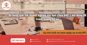 Ba bước giải thể doanh nghiệp mà bạn chưa biết: Làm đúng để tránh vướng hồ sơ