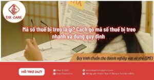 Mã số thuế bị treo là gì? Cách gỡ mã số thuế bị treo nhanh và đúng quy định